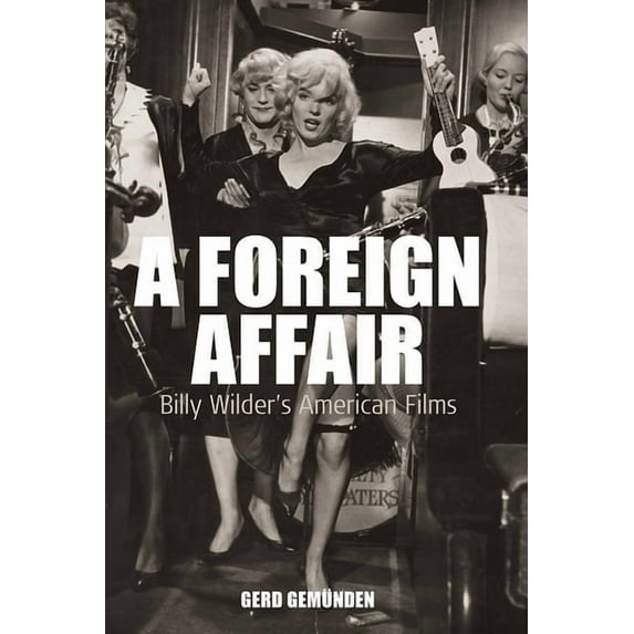 Film Europa A Foreign Affair: Billy Wilder's American Films, Book 5, (Paperback)