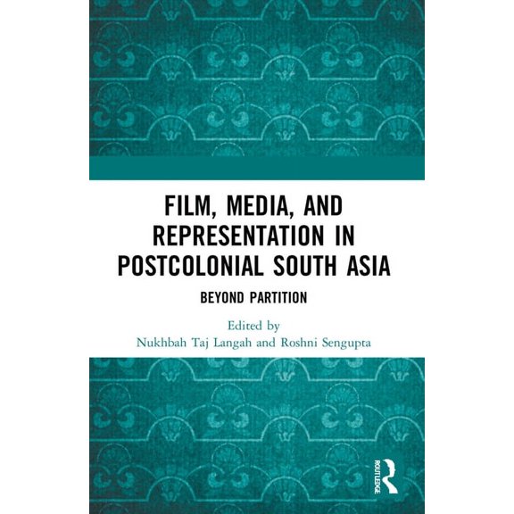 Film, Media and Representation in Postcolonial South Asia: Beyond Partition, (Paperback)