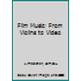thumbnail image 1 of Pre-Owned Film Music: From Violins to Video (Hardcover) 0810806517 9780810806511, 1 of 1