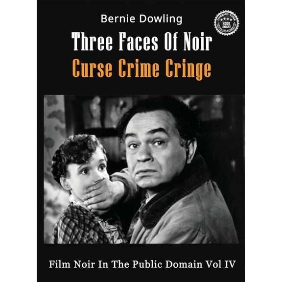 Film Noir in the Public Domain Three Faces Of Noir Curse Crime Cringe: Film Noir In The Public Domain Vol IV, Book 4, (Hardcover)
