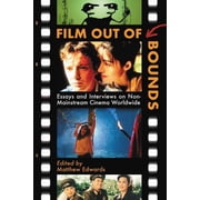 Film Out of Bounds Essays and Interviews on Non-Mainstream Cinema Worldwide Paperback