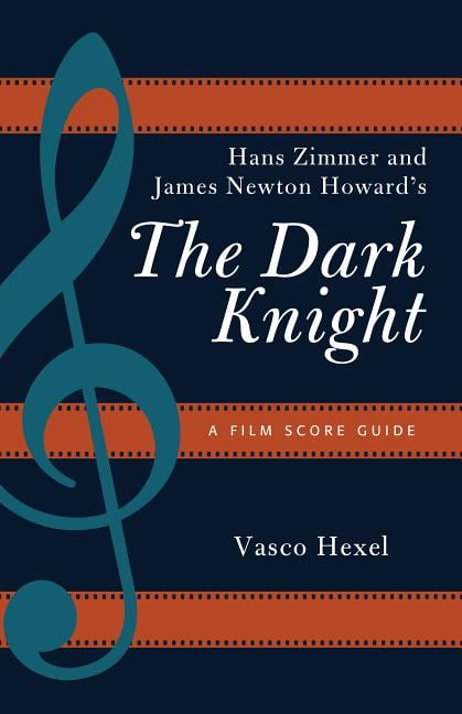 Film Score Guides Hans Zimmer and James Newton Howard's The Dark Knight: A Film Score Guide, Book 18, (Paperback)