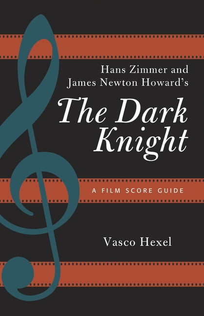 Film Score Guides Hans Zimmer and James Newton Howard's The Dark Knight: A Film Score Guide, Book 18, (Paperback)