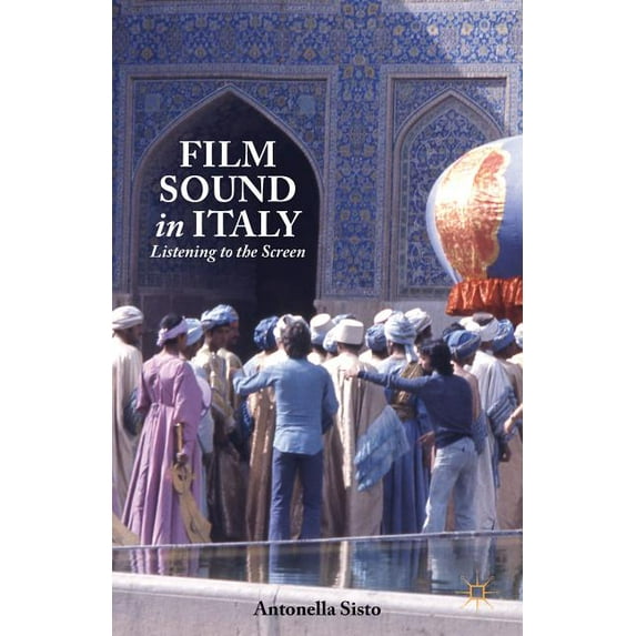 Film Sound in Italy: Listening to the Screen, (Hardcover)