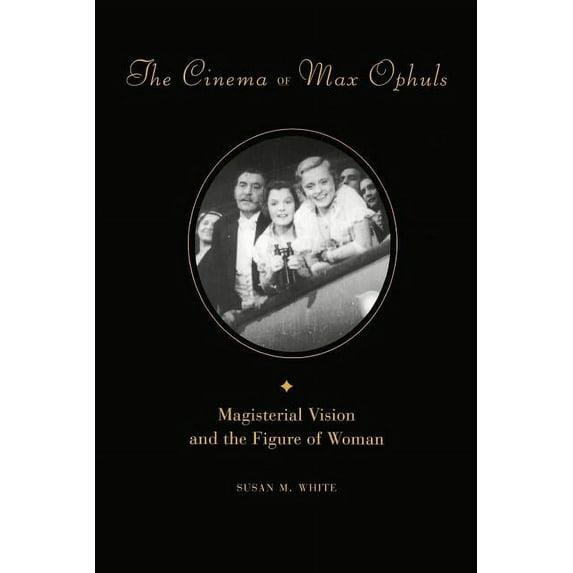 Film and Culture The Cinema of Max Ophuls, (Paperback)
