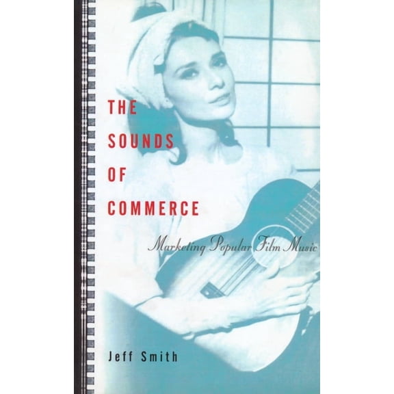 Film and Culture The Sounds of Commerce: Marketing Popular Film Music, (Paperback)