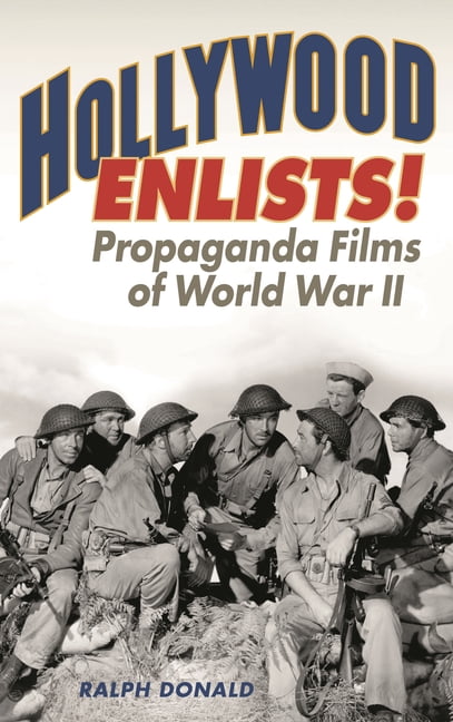 Film and History Hollywood Enlists!: Propaganda Films of World War II ...
