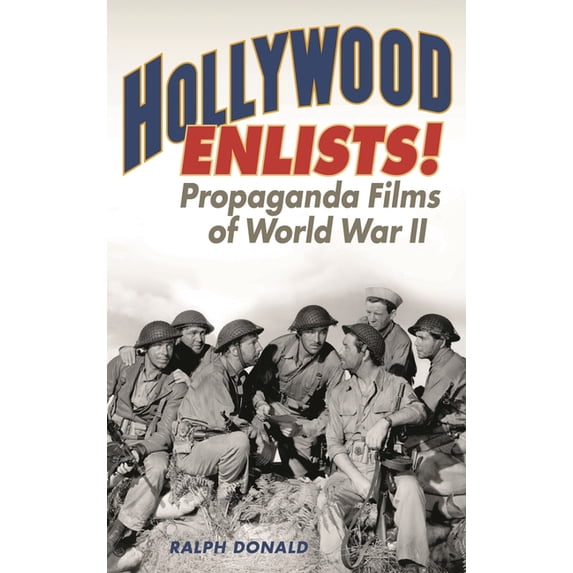Film and History Hollywood Enlists!: Propaganda Films of World War II ...