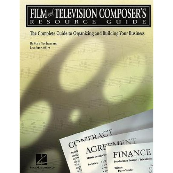 Pre-Owned Film and Television Composer's Resource Guide: The Complete Guide to Organizing and Building Your Business (Paperback) 0793595614 9780793595617
