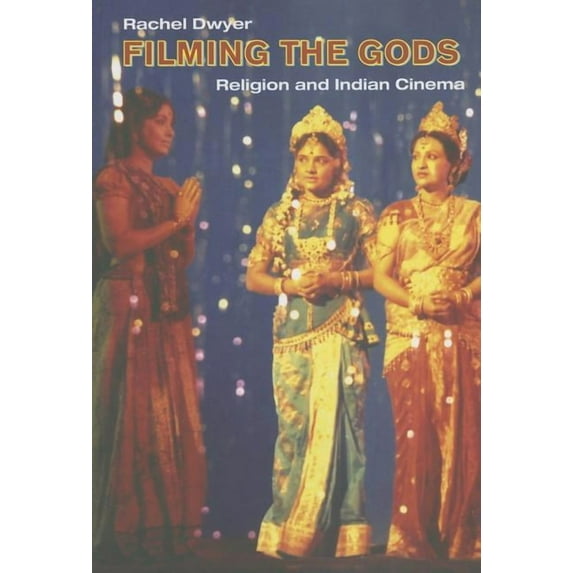 Filming the Gods: Religion and Indian Cinema, (Paperback)