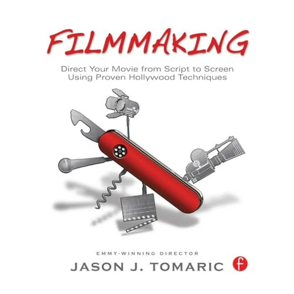 Pre-Owned Filmmaking: Direct Your Movie from Script to Screen Using Proven Hollywood Techniques (Paperback) 0240817001 9780240817002