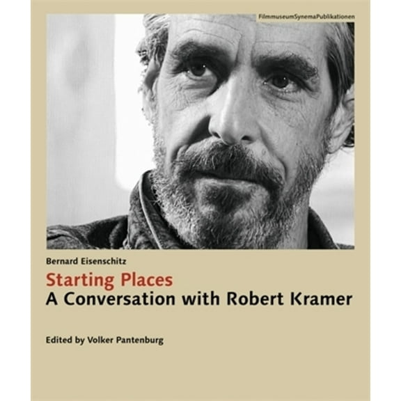 Filmmuseumsynemapublikationen Starting Places: A Conversation with Robert Kramer, (Paperback)