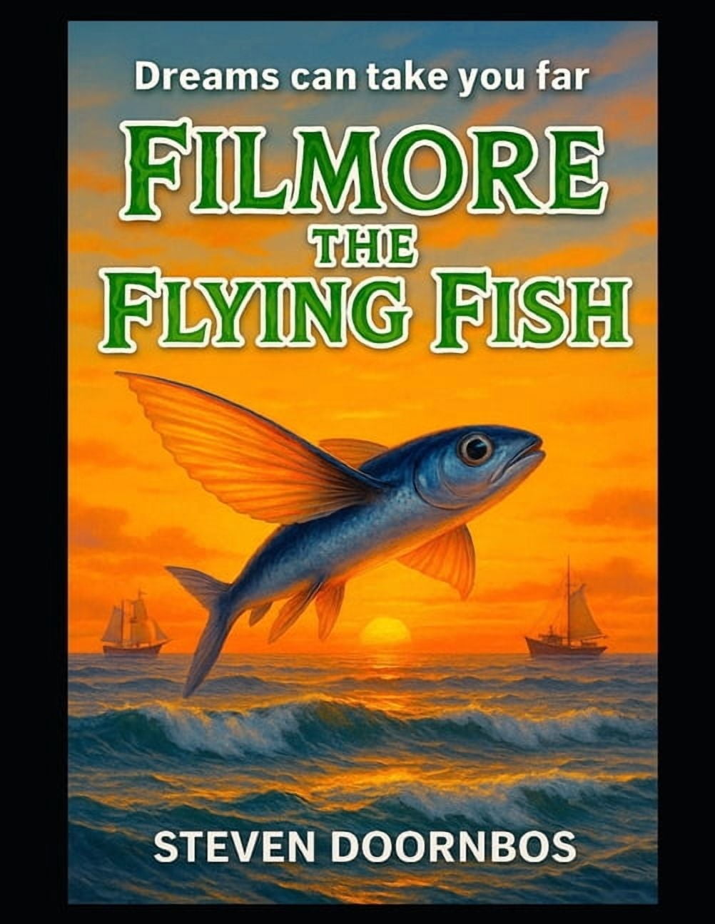 Filmore the Flying Fish: A read to me book for ages 5-12.: Dreams Can Take You Far, (Paperback)
