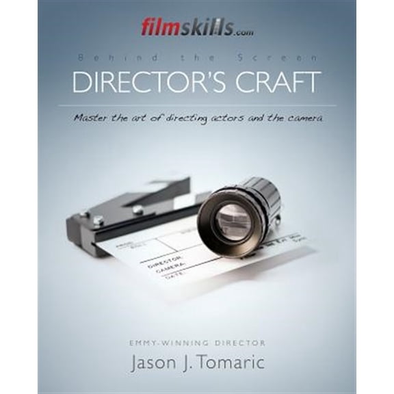 FilmSkills Director's Craft: Master the art of directing actors and the camera (Paperback) by Jason J Tomaric
