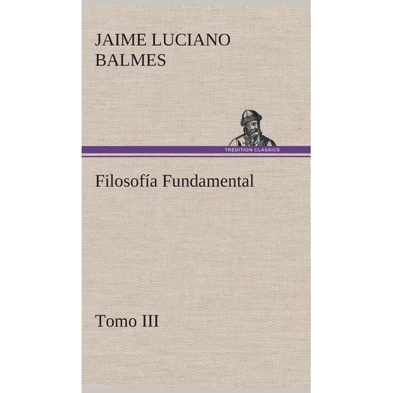 Filosofía Fundamental, Tomo III (Hardcover)