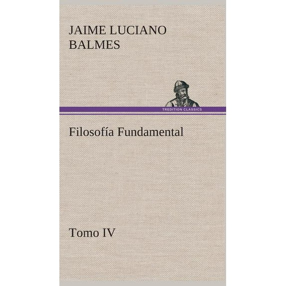 Filosofía Fundamental, Tomo IV (Hardcover)