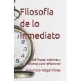 thumbnail image 1 of FilosofÃ­a de lo inmediato: 500 frases, mÃ¡ximas y aforismos para reflexionar., (Paperback), 1 of 1