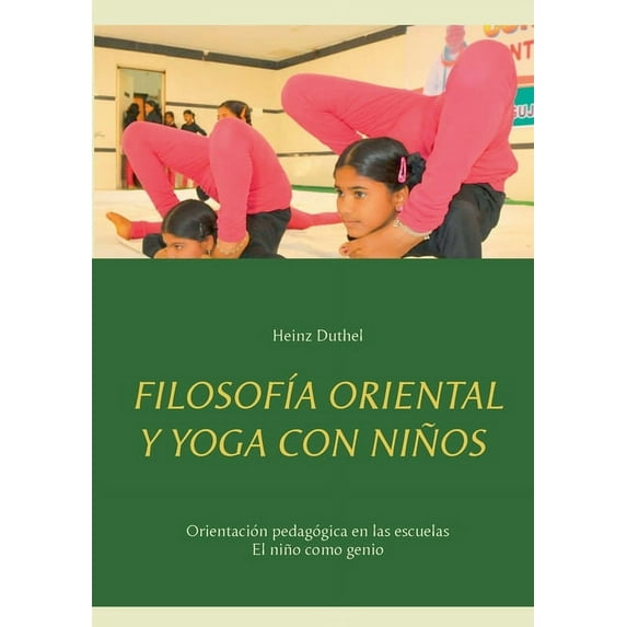 FilosofÃa oriental y yoga con niños: Orientación pedagógica en las escuelas - El niño como genio, (Paperback)