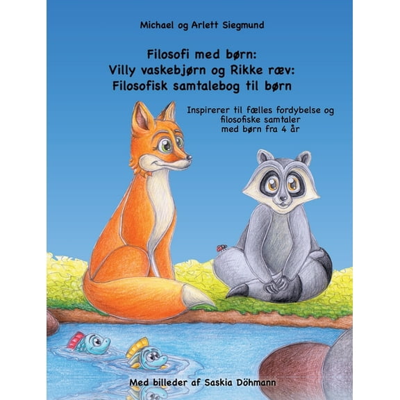 Filosofi med brn: Villy vaskebjrn og Rikke rv: Filosofisk samtalebog til brn: Inspirerer til flles fordybelse og fi, (Paperback)