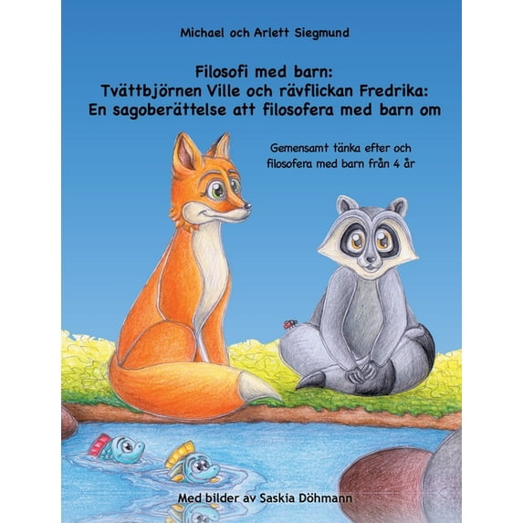 Filosofi med barn: Tvättbjörnen Ville och rävflickan Fredrika: En sagoberättelse att filosofera med barn om: Gemensamt t, (Paperback)