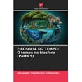 thumbnail image 1 of Filosofia Do Tempo: O tempo na biosfera (Parte 5), (Paperback), 1 of 1