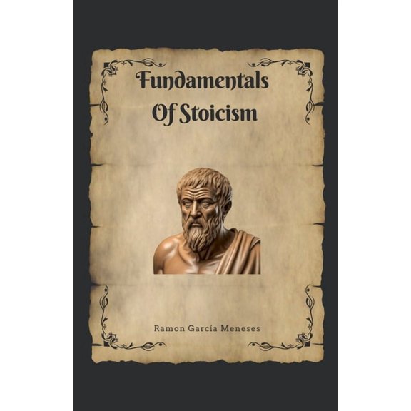 Filosofia Estoica Fundamentals Of Stoicism, Book 1, (Paperback)