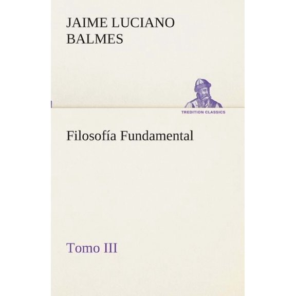 Filosofía Fundamental, Tomo III (Paperback)