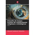 thumbnail image 1 of Filosofia do tempo: Formas de conhecimento religiosas e mitológicas (Paperback), 1 of 1