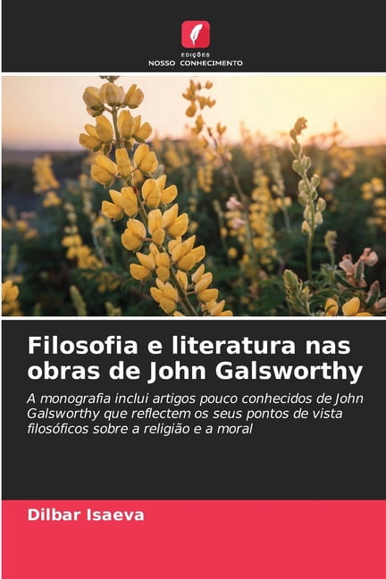 Filosofia e literatura nas obras de John Galsworthy, (Paperback)