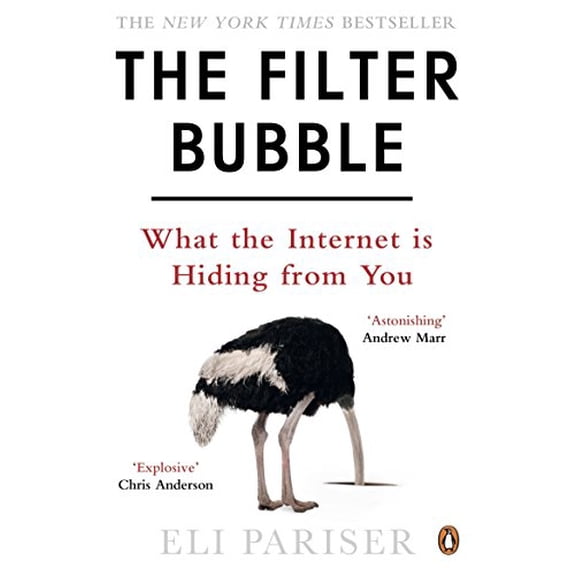 Filter Bubble : What the Internet Is Hiding from You