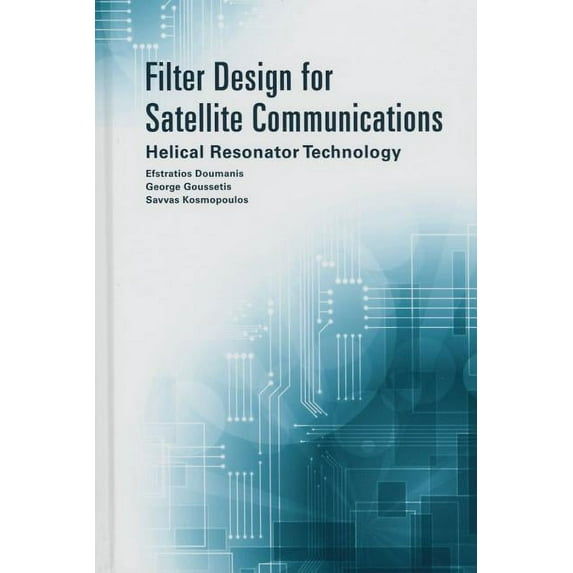 Filter Design for Satellite Communications: Helical Resonator Technology (Hardcover)