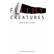 Filthy Creatures Things My Mother Never Told Me, Paperback