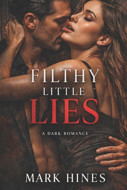 Lies We Tell Filthy Little Lies: Some Lies Are Too Tempting to Resist, Book 1, (Paperback)