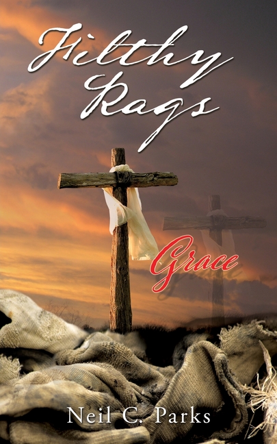Filthy Rags -- Neil C. Parks - Walmart.com