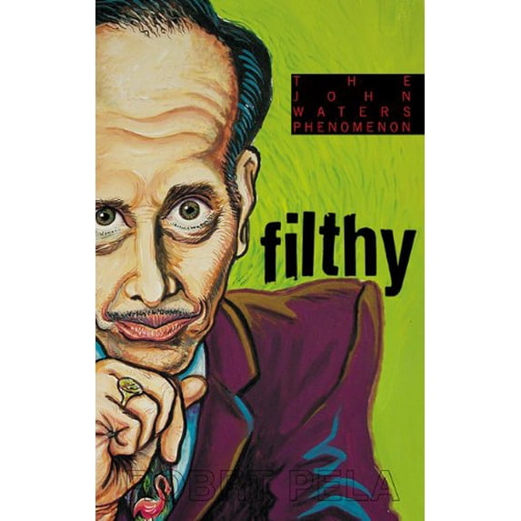 Pre-Owned Filthy: The Weird World of John Waters (Paperback) 1555836259 9781555836252