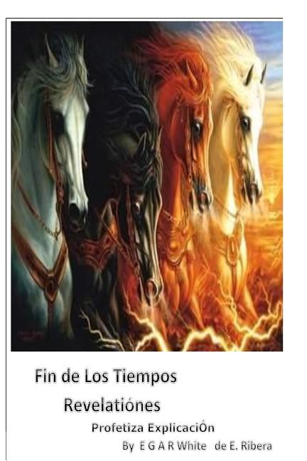 Fin de los tiempos, revelati?nes, profetiza explicaci?n/ End of Times Revelations Prophesies Explained