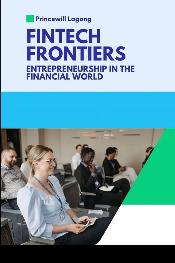 FinTech Frontiers: Entrepreneurship in the Financial World, (Paperback)