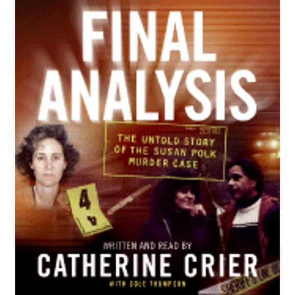 Final Analysis: The Untold Story of the Susan Polk Murder Case (Audiobook) by Catherine Crier, Cole Thompson