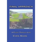 Final Approach A Flight Through Life Paperback