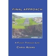 Final Approach A Flight Through Life Hardcover