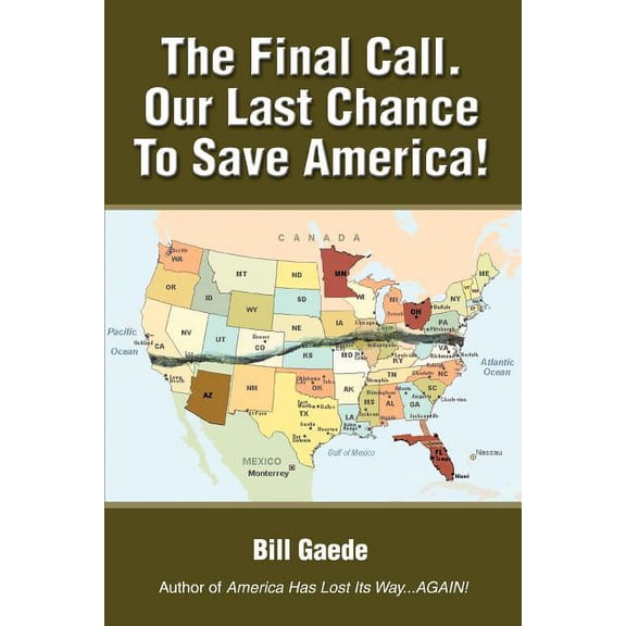 The Final Call. Our Last Chance to Save America! (Paperback)