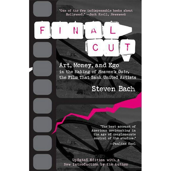 Final Cut: Art, Money, and Ego in the Making of Heaven's Gate, the Film That Sank United Artists, (Paperback)