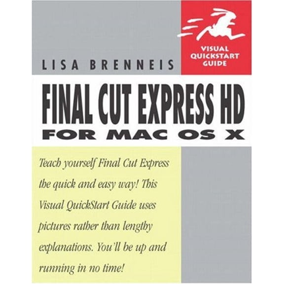 Pre-Owned Final Cut Express HD for Mac OS X: Visual QuickStart Guide (Paperback) 032135026X 9780321350268