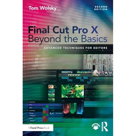 Pre-Owned Final Cut Pro X Beyond the Basics: Advanced Techniques for Editors (Paperback) 1138735841 9781138735842