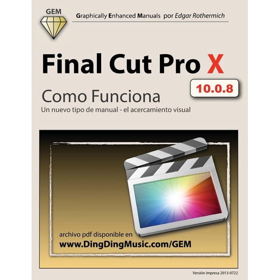 Final Cut Pro X - Como Funciona : Un nuevo tipo de manual - el acercamiento visual (Paperback)