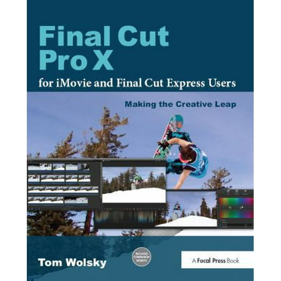 Pre-Owned Final Cut Pro X for iMovie and Final Cut Express Users: Making the Creative Leap (Paperback) 0240823664 9780240823669