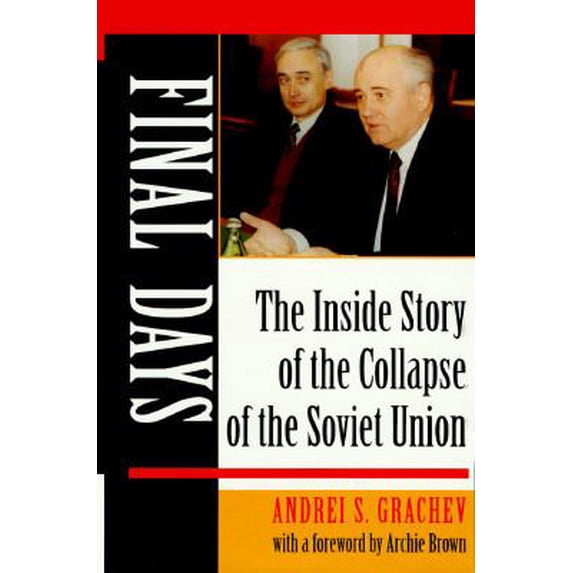 Pre-Owned Final Days: The Inside Story of the Collapse of the Soviet Union (Hardcover) 0813322065 9780813322063