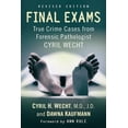 thumbnail image 1 of Final Exams: True Crime Cases from Forensic Pathologist Cyril Wecht, rev. ed., (Paperback), 1 of 1