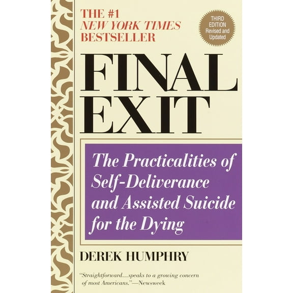 Final Exit (Third Edition): The Practicalities of Self-Deliverance and Assisted Suicide for the Dying, (Paperback)