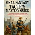 thumbnail image 1 of Final Fantasy Tactics Mastery Guide: The Ivalice Chronicles Complete 100% Walkthrough, Job System, Secrets, and Pro Stra, (Paperback), 1 of 1